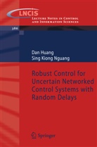 Da Huang, Dan Huang, Sing Kiong Nguang - Robust Control for Uncertain Networked Control Systems with Random Delays