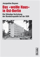 Jacqueline Boysen, Jaqueline Boysen - Das "weiße Haus" in Ost-Berlin