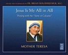 Brian Kolodiejchuk, Mother Teresa Of Calcutta, Teresa, Mother/ Kolodiejchuk Teresa, Brian Patrick, Brian Kolodiejchuk - Jesus Is My All in All