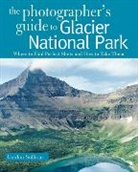 Gordon Sullivan, Sullivan Gordon, Cathie Sullivan, Gordon Sullivan, Sullivan Gordon - The Photographer's Guide to Glacier National Park