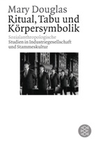 Mary Douglas - Ritual, Tabu und Körpersymbolik