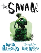 David Almond, Almond David, Dave McKean, Dave McKean, McKean Dave - Savage