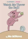 Mo Willems, Willems Mo - Watch Me Throw the Ball!
