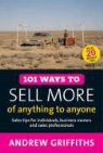 Andrew Griffiths - 101 Ways to Sell More of Anything to Anyone