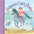 Sarah Kilbride, Sophie Tilley, Sarah Kilbride, Sophie Tilley, Tilley Sophie - Princess Evie's Ponies: Neptune the Magic Sea Pony
