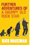 Rick Wakeman - Further Adventures of a Grumpy Old Rock Star