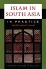 C. Ernst, Barbara D. Metcalf, Barbara Metcalf, Barbara D. Metcalf - Islam in South Asia in Practice