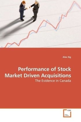 Alex Ng - Performance of Stock Market Driven Acquisitions The Evidence in Canada