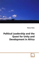 Thierno Thiam - Political Leadership and the Quest for Unity and Development in Africa