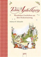 Andreas H Schmachtl, Andreas H. Schmachtl, Andreas H. Schmachtl - Tilda Apfelkern - Wunderbare Geschichten aus dem Heckenrosenweg