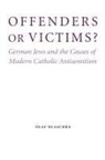 Olaf Blaschke - Offenders Or Victims?