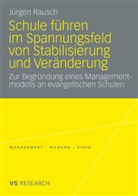 Jürgen Rausch - Schule führen im Spannungsfeld von Stabilisierung und Veränderung