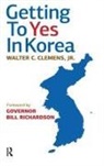 Walter C. Clemens, Walter C. Clemens Jr - Getting to Yes in Korea