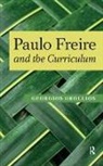 Henry A. Giroux, Giroux Henry A., Panayota Gounari, Gounari Panayota, Georgios Grollios, Georgios/ Giroux Grollios... - Paulo Freire and the Curriculum