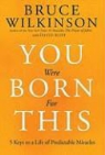 Bruce Wilkinson - You Were Born for This