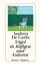 Andrea De Carlo - Vögel in Käfigen und Volieren