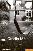 Simon Vinnicombe, Simon (Playwright Vinnicombe, Vinnicombe Simon - Cradle Me