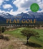Chris Santella - 50 more places to play golf before you die