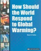 Stuart A. Kallen - How Should the World Respond to Global Warming?