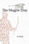A. J. Kirby - The Magpie Trap
