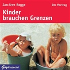 Jan-Uwe Rogge - Kinder brauchen Grenzen, 1 Audio-CD (Hörbuch)