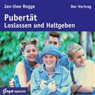 Jan-Uwe Rogge, Jan-Uwe Rogge - Pubertät Loslassen und Haltgeben, 1 Audio-CD (Hörbuch)