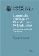 Alexander Kalkhof, Alexander M. Kalkhof, Alexander Kalkhoff, Alexander M Kalkhoff - Romanische Philologie im 19. und frühen 20. Jahrhundert