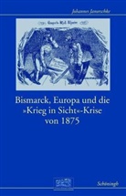 Johannes Bunsch, Johannes Janorschke, Lothar Gall - Bismarck, Europa und die "Krieg-in-Sicht"-Krise von 1875