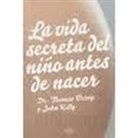 John Kelly, Thomas Verny, Thomas R. Verny - La vida secreta del niño antes de nacer