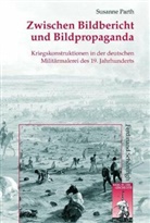 Susanne Parth, Stig Förster, Bernhard R. Kroener, Bernd Wegner, Michael Werner - Zwischen Bildbericht und Bildpropaganda