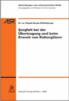 Regula Berger-Röthlisberger - Sorgfalt bei der Übertragung und beim Erwerb von Kulturgütern (f. d. Schweiz)