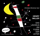 Henry Miller, Christian Brückner - Das Lächeln am Fuße der Leiter, 1 Audio-CD (Audiolibro)