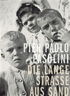 Pier P. Pasolini, Pier Paolo Pasolini - Die lange Straße aus Sand