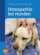 Christian Gräff, Christiane Gräff, Silke Meermann - Osteopathie bei Hunden