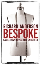 Richard Anderson - Bespoke: Savile Row Ripped and Smoothed
