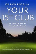 Bob Rotella, Dr Bob Rotella, Dr. Bob Rotella - Your 15th Club