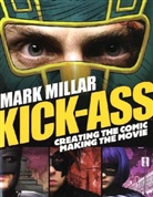 Jane Goldman, Mark Millar, Mark Romita Millar, John Romita, Matthew Vaughn, John Romita - Kick Ass : Creating the Comic, Making the Movie