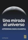 Job Placencia Valero - Una mirada al universo : astronomía básica elemental