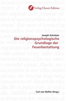 Joseph Schnitzer - Die religionspsychologische Grundlage der  Feuerbestattung