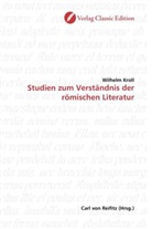 Wilhelm Kroll - Studien zum Verständnis der römischen Literatur