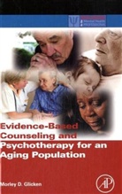 Morley D. Glicken, Morley D. (Department of Social Work Glicken - Evidence-Based Counseling and Psychotherapy for an Aging Population