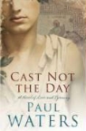 Paul Waters - Cast Not the Day
