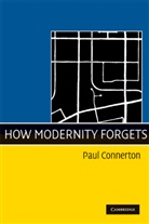 Paul Connerton, Paul (University of Cambridge) Connerton - How Modernity Forgets