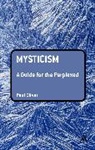 Paul Oliver, Paul Oliver - Mysticism: A Guide for the Perplexed