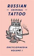Danzig Baldaev, Danzig Baldev, Danzing Baldev, Fuel, Alexei Pluster-Sarno, Sergei Vasiliev... - Russian Criminal Tattoo 1