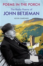John Betjeman, Kevin J Gardner, Kevin J. Gardner, Kevin Gardner, Kevin J Gardner, Kevin J. Gardner - Poems in the Porch