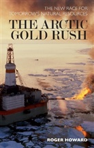 Rachel Carroll, Roger Howard - The Arctic Gold Rush