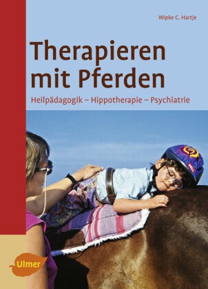 Wipke C Hartje, Wipke C. Hartje - Therapieren mit Pferden - Heilpädagogisches Reiten - Hippotherapie - Psychiatrie