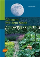 Regina Engelke - Gärtnern mit dem Mond