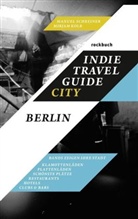 Mirjam Kolb, Manuel Schreiner, Mirjam Kolb, Manuel Schreiner - Indie Travel Guide City: Berlin